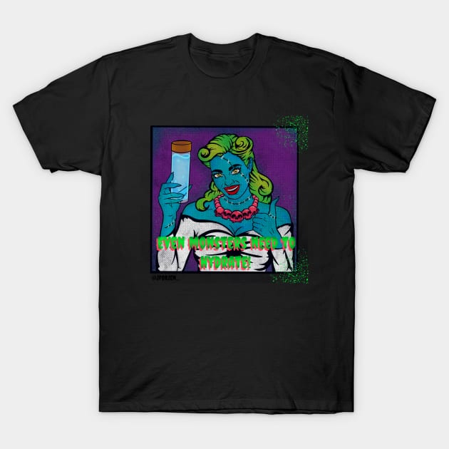 Even Monsters Need to Hydrate T-Shirt by JENerationTIRED